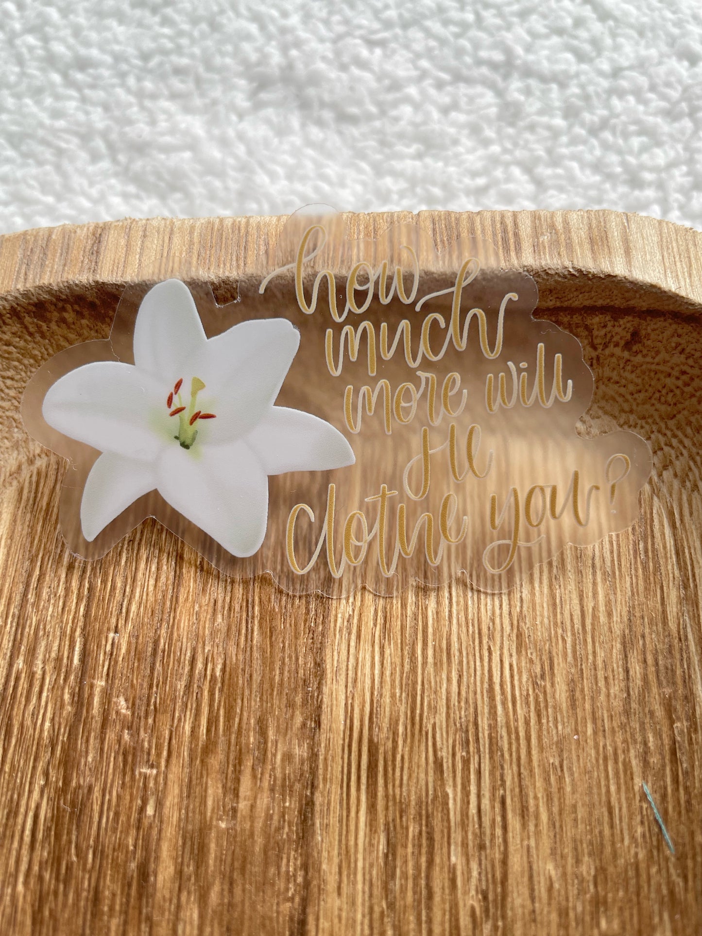 Clear How Much More Will He Clothe You? Sticker | 3"x1.96"