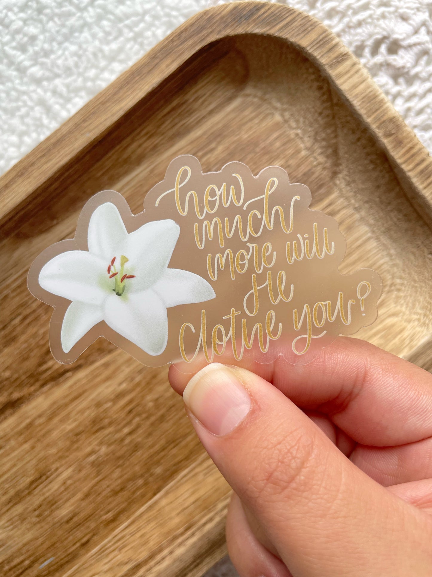 Clear How Much More Will He Clothe You? Sticker | 3"x1.96"