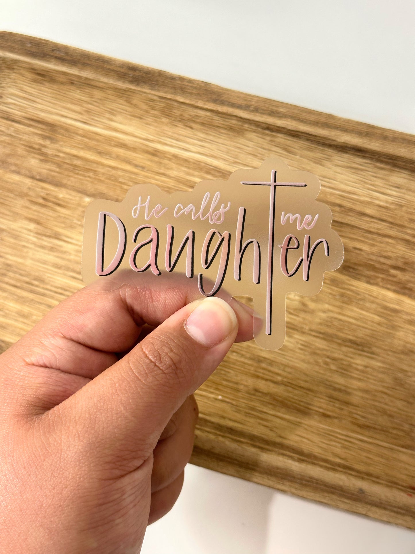 Clear He Calls Me Daughter Sticker | 3" x 2.21"